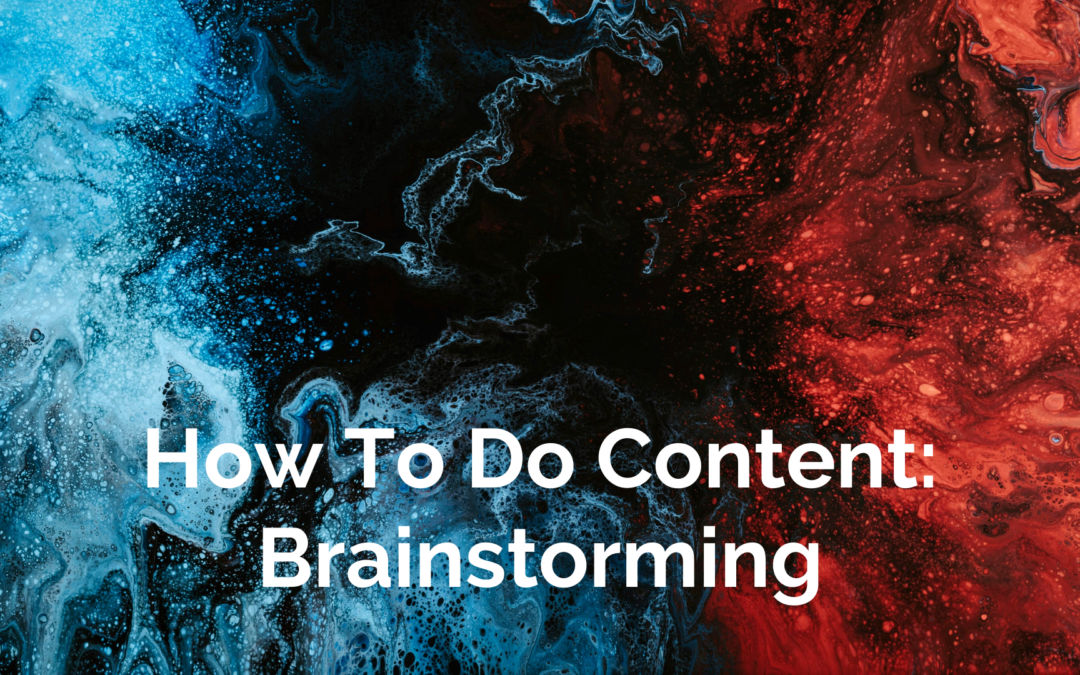 How to Do Content: How to Brainstorm