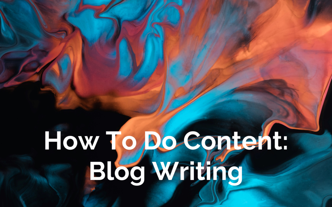 How to Do Content: Blogwriting