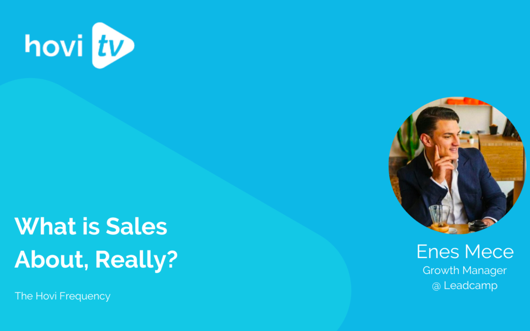 What is Sales Really About with Enes Mece – Hovi Frequency Ep. 27