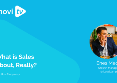 What is Sales Really About with Enes Mece – Hovi Frequency Ep. 27